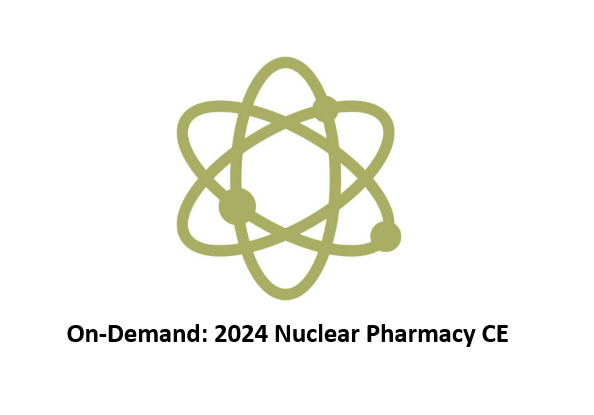 On-Demand: 2024 Nuclear Pharmacy CE (12 hrs. CPE)