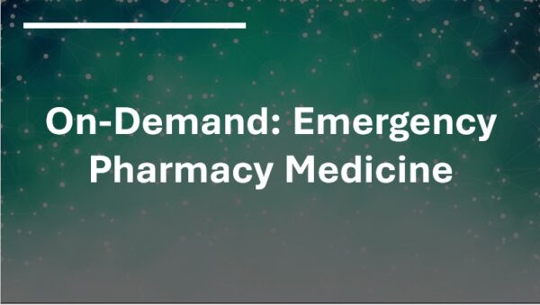 <b style='color:red;'>New </b>On-Demand: Emergency Pharmacy Medicine<br>(12 hrs. CPE)