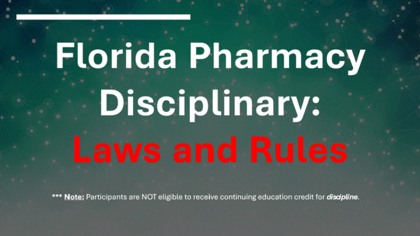 <b style='color:red;'>New </b>Florida Pharmacy Disciplinary: Laws and Rules (12hrs.)